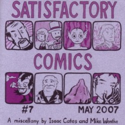 Satisfactory Comics #7 by Isaac Cates & Mike Wenthe