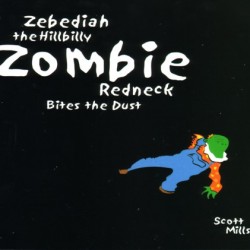 Zebediah the Redneck Zombie Bites the Dust by Scott Mills